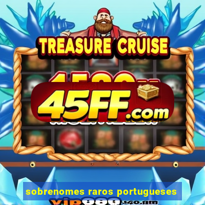 sobrenomes raros portugueses